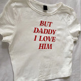 Bonnyshow Baby Tee Cute Women But Daddy I Love Him Print Y2k Aesthetic Fairy Crop Tops Punk Streetwear Sweet Emo Girls Sexy T-shirts